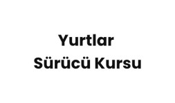 Yurtlar Sürücü Kursu